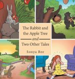 Rabbit and the Apple Tree and Two Other Tales