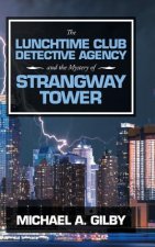 Lunchtime Club Detective Agency and the Mystery of Strangway Tower