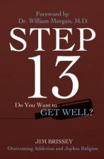 Step 13: Overcoming Addiction and Joyless Religion