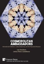 Cosmopolitan Ambassadors: International exhibitions, cultural diplomacy and the polycentral museum