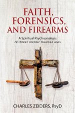 Faith, Forensics, and Firearms