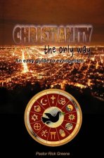 Christianity The Only Way: An easy guide to evangelism