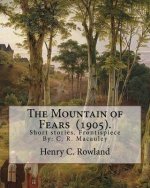 The Mountain of Fears (1905). By: Henry C. Rowland: Short stories. Frontispiece By: C. R. Macauley (1871-1934).American cartoonist and illustrator. He