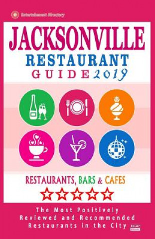 Jacksonville Restaurant Guide 2019: Best Rated Restaurants in Jacksonville, Florida - 500 Restaurants, Bars and Cafés recommended for Visitors, 2019