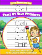 Cali Letter Tracing for Kids Trace my Name Workbook: Tracing Books for Kids ages 3 - 5 Pre-K & Kindergarten Practice Workbook