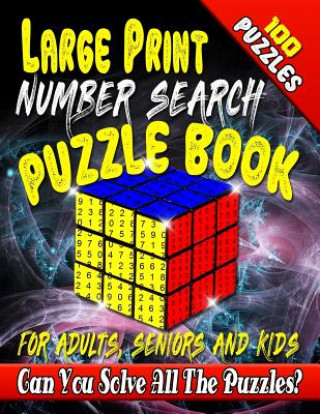 Large Print Number Search Puzzle Book for Adults, Seniors and Kids: Can You Solve All the Puzzles in This Number Word Search Puzzle Book?