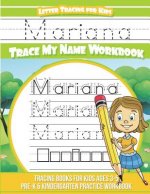 Mariana Letter Tracing for Kids Trace my Name Workbook: Tracing Books for Kids ages 3 - 5 Pre-K & Kindergarten Practice Workbook