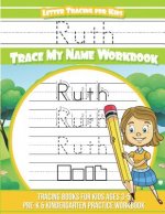 Ruth Letter Tracing for Kids Trace my Name Workbook: Tracing Books for Kids ages 3 - 5 Pre-K & Kindergarten Practice Workbook