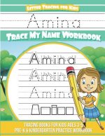 Amina Letter Tracing for Kids Trace my Name Workbook: Tracing Books for Kids ages 3 - 5 Pre-K & Kindergarten Practice Workbook