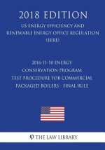 2016-11-10 Energy Conservation Program - Test Procedure for Commercial Packaged Boilers - Final rule (US Energy Efficiency and Renewable Energy Office