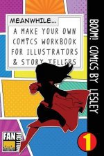 Boom! Comics by Lesley: A What Happens Next Comic Book for Budding Illustrators and Story Tellers