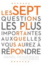 Les Sept Questions Les Plus Importantes Auxquelles Vous Aurez ? Répondre (the Seven Most Important Questions You Will Ever Answer): Se Renouveler Tous
