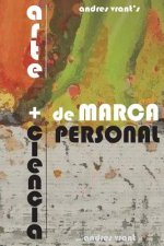 Arte y Ciencia de Marca Personal: Teoría - Práctica, Estrategia y Táctica de Marca Personal