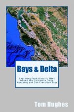 Bays & Delta: Exploring Food Historic Sites around the California Delta, Monterey and San Francisco Bays