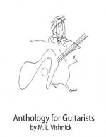 Anthology for Guitarists: Music by M. L. Vishnick and J. S. Bach