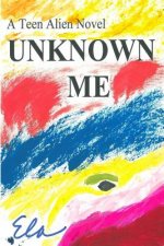 Unknown Me: A Teen Alien Novel