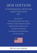 Air Quality State Implementation Plans - Approvals and Promulgations - Ferroalloys Production - National Emissions Standards for Hazardous Air Polluta
