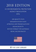 Air Quality State Implementation Plans - Approvals and Promulgations - Massachusetts - Revised Format for Materials Being Incorporated (US Environment
