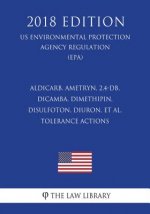 Aldicarb, Ametryn, 2,4-DB, Dicamba, Dimethipin, Disulfoton, Diuron, et al. - Tolerance Actions (US Environmental Protection Agency Regulation) (EPA) (
