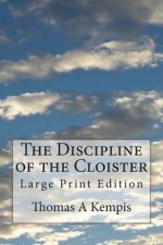 The Discipline of the Cloister: Large Print Edition