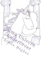 Uma Unicorn Undercover