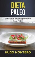 Dieta Paleo: Deliciosas Recetas para una Dieta Paleo