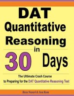 DAT Quantitative Reasoning in 30 Days: The Ultimate Crash Course to Preparing for the DAT Quantitative Reasoning Test