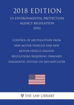 Control of Air Pollution From New Motor Vehicles and New Motor Vehicle Engines - Regulations Requiring Onboard Diagnostic Systems on 2010 and Later (U