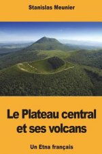 Le Plateau central et ses volcans: Un Etna français