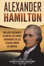 Alexander Hamilton: Una Gu