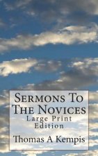 Sermons To The Novices: Large Print Edition