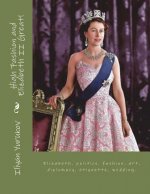 High Fashion and Elizabeth II Great!: Elizabeth, politics. fashion, art, diplomacy, etiquette, wedding.