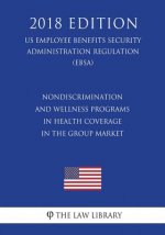 Nondiscrimination and Wellness Programs in Health Coverage in the Group Market (US Employee Benefits Security Administration Regulation) (EBSA) (2018