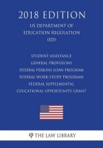 Student Assistance General Provisions - Federal Perkins Loan Program - Federal Work-Study Programs - Federal Supplemental Educational Opportunity Gran