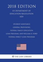 Student Assistance General Provisions, Federal Family Education Loan Program, and William D. Ford Federal Direct Loan Program (US Department of Educat
