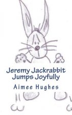 Jeremy Jackrabbit Jumps Joyfully