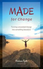 MADE for Change: Turning unwanted change into something beautiful