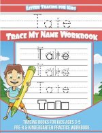 Tate Letter Tracing for Kids Trace my Name Workbook: Tracing Books for Kids ages 3 - 5 Pre-K & Kindergarten Practice Workbook