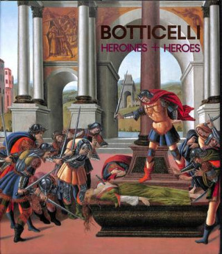 Botticelli: Heroines and Heroes