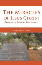Miracles of Jesus Christ Through Bishop Sam Ahulu