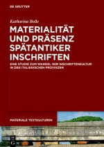 Materialitat Und Prasenz Spatantiker Inschriften