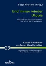 Und immer wieder Utopia; Perspektiven utopischen Denkens von Morus bis zur Gegenwart