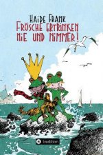 Frösche ertrinken nie und nimmer
