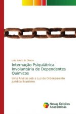 Internacao Psiquiatrica Involuntaria de Dependentes Quimicos