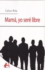 MAMÁ, YO SERÈ LIBRE