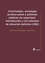 CRIMINOLOGÍA, SOCIOLOGÍA JURIDICO-PENAL Y POLÍTICAS PÚBLICAS DE SEGURIDAD