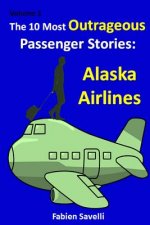 The 10 Most Outrageous Passenger Stories: Alaska Airlines