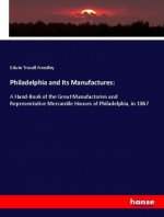 Philadelphia and Its Manufactures: