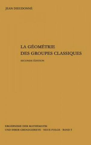 La Geometrie Des Groupes Classiques