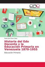 Historia del Edo Docente y la Educacion Primaria en Venezuela 1870-1955